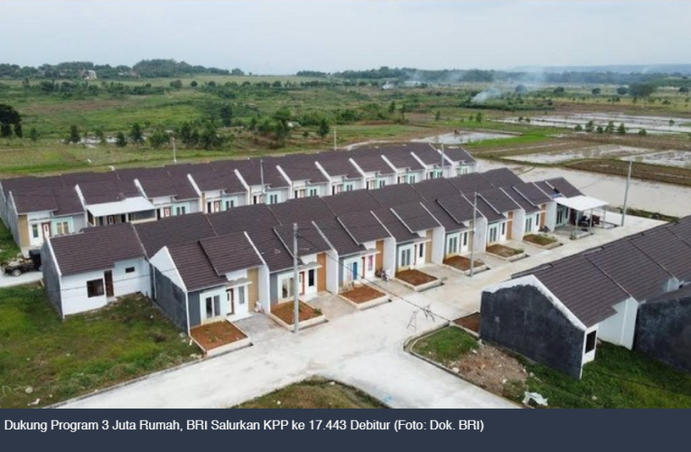 BRI Percepat Program 3 Juta Rumah, Salurkan KPR ke 17 Ribu Lebih Debitur